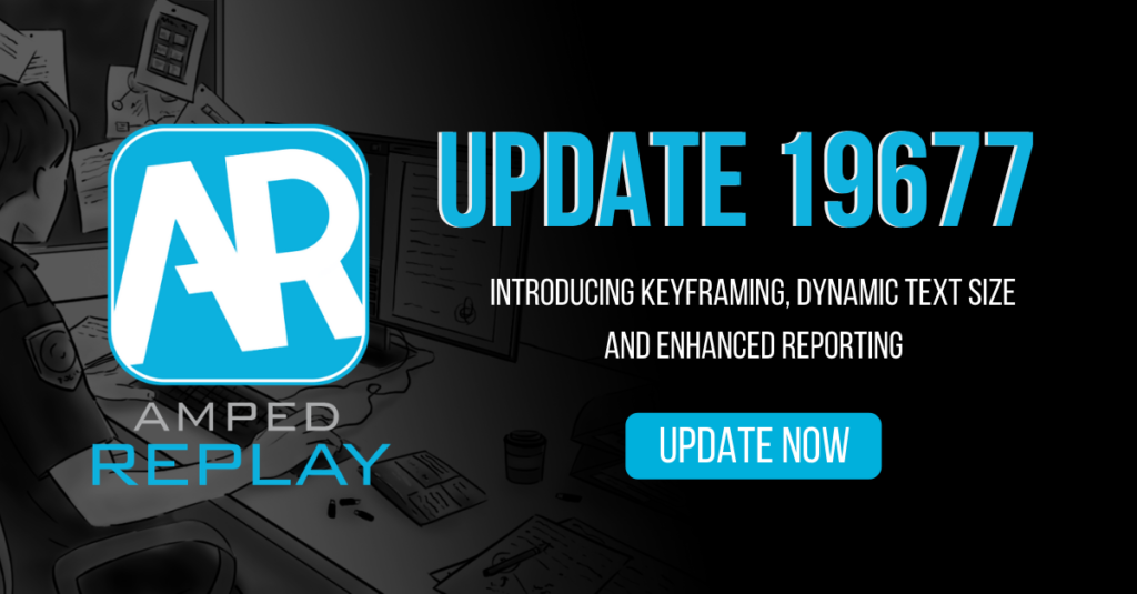amped replay update introducing keyframing, dynamic text size and enhanced reporting