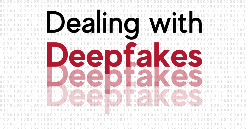 dealing with deepfakes