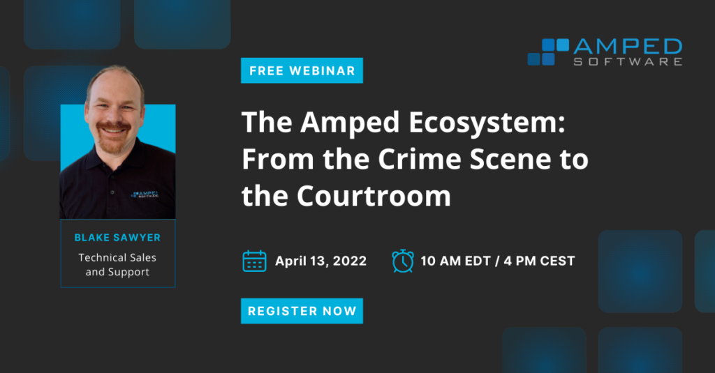the amped ecosystem from the crime scene to the courtroom
